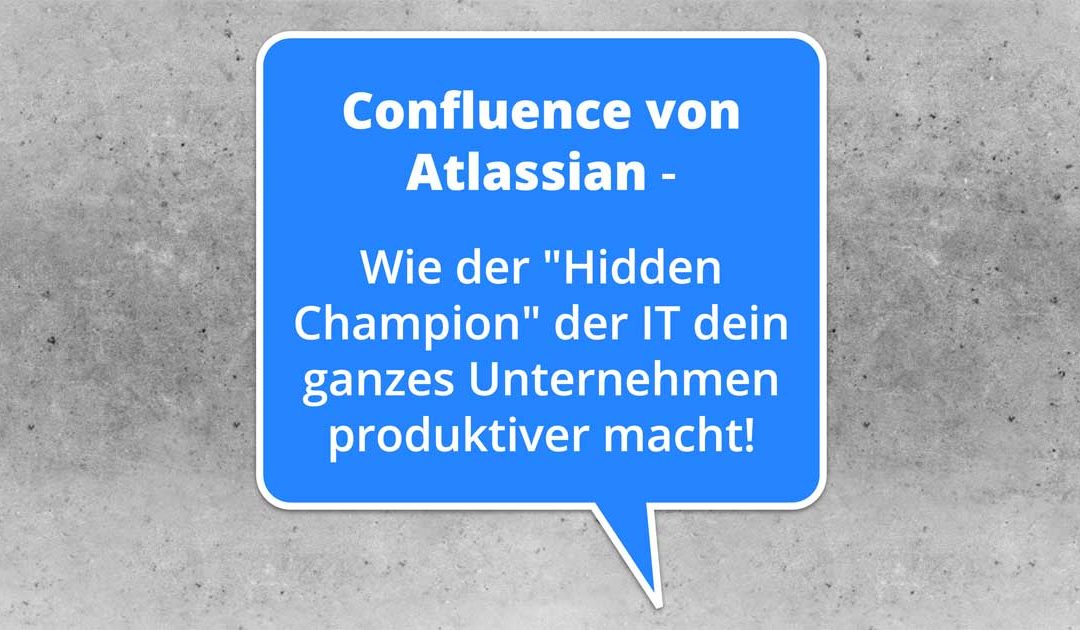 Confluence von Atlassian - Wie der "Hidden Champion" der IT dein Unternehmen produktiver macht! | BWK107