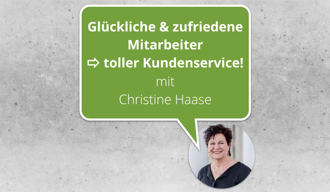 Nur zufriedene Mitarbeiter leisten tollen Kundenservice! - Christine Haase, DKB Service GmbH | BWK122